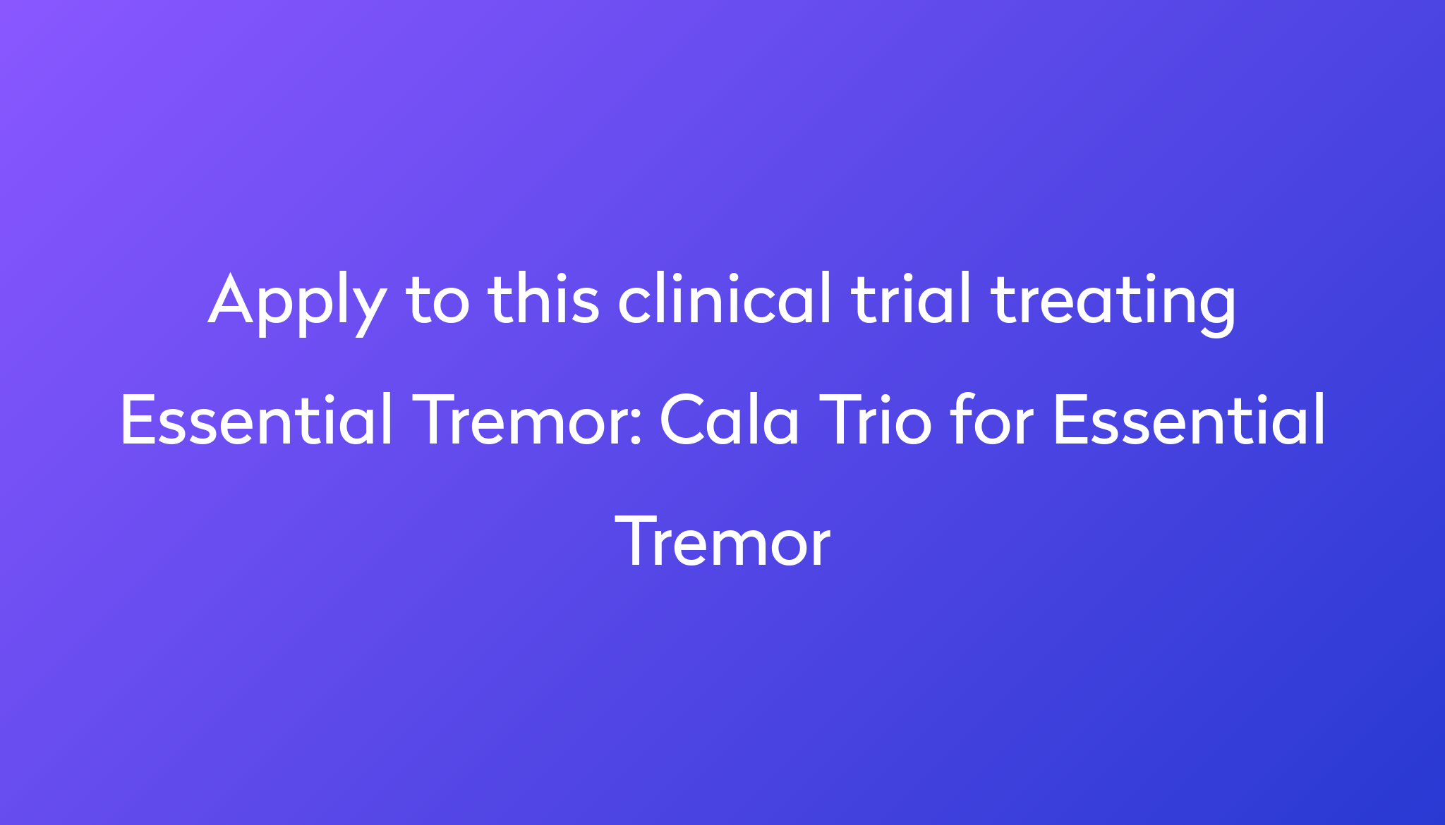 cala-trio-for-essential-tremor-clinical-trial-2023-power